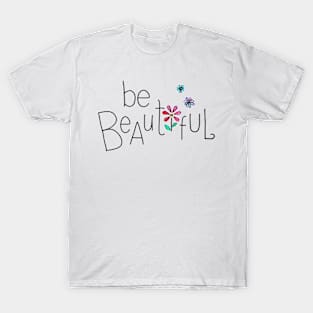 Be Beautiful T-Shirt